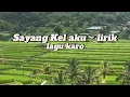 Download Lagu Sayang Kel aku - lirik | Lagu Karo narta siregar