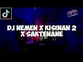 Download Lagu DJ NEMEN X KISINAN 2 X SAKTENANE || VIRAL TIKTOK TERBARU!!