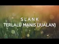 Download Lagu Slank - Terlalu Manis (Jualan) Lirik | The Best Slank