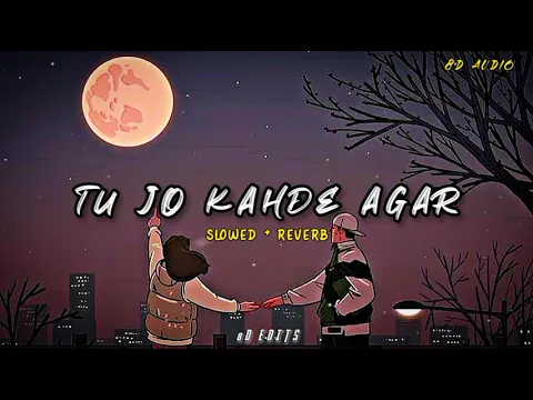 Download MP3 🥀Tu Jo Kehde Agar (Slowed+Reverb) 8d Song // Use 🎧 // 8D Edits🥀