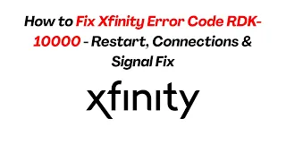 How to Fix Xfinity Error Code RDK-10000 - Restart Connections Signal Fix