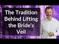 The Tradition Behind Lifting the Bride s Veil