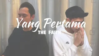Download Yang Pertama - The Faith (cover by hafiz_sa_ \u0026 ammarsalahuddin_) MP3