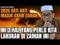 Lagu 3 Hal Yang Sangat Perlu Kita Lakukan Di Zaman ini - Ustadz Adi Hidayat