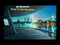 Download Lagu Deep in the Thoughts by Dj Vincoco   #Deephouse Music#