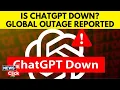 ChatGPT Down OpenAI s Chatbot Faces Significant Global Outage Affecting Thousands of Users N18G