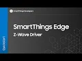SmartThings Edge - Z-Wave Device Tutorial