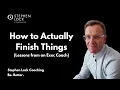 How to Actually Finish Things