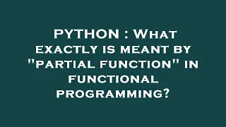 PYTHON What exactly is meant by partial function in functional programming