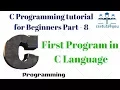 C Programming tutorial for Beginners Part 8 First Program in C Language Hindi English