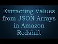 Extracting Values from JSON Arrays in Amazon Redshift