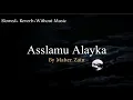 Download Lagu Assalamu Alayka(السلام عليك)- Maher Zain |Without Music | Lyrics \u0026Translation| Slowed+Reverb +Vocals