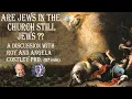 Download Lagu Are Jews in the Church Still Jews ?? A discussion between Roy and Angela Costley PhD.