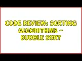 Code Review Sorting algorithms - Bubble sort 5 Solutions