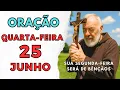 Download Lagu ORAÇÃO DO DIA 25 de Junho de 2025 - QUARTA-FEIRA ABENÇOADA E PROTEÇÃO | PADRE PIO