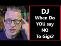 DJ - Do You Turn Down Gigs?