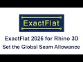 Step 10 Set the Global Seam Allowance ExactFlat 2026 for Rhino 3D