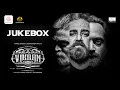 Vikram - Jukebox Kamal Haasan Anirudh Ravichander