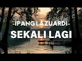 Download Lagu Sekali Lagi -  Ipang Lazuardi [Lirik] || Mix -  Last Child,  Hindia