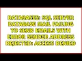 SQL Server Database Mail failing to send emails with error Sender address rejected Access denied