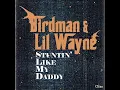 Birdman - Stuntin' Like My Daddy (Feat. Lil Wayne) (Radio Edit)