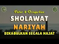 Download Lagu Sholawat Nariyah || Dikabulkan Hajatnya || Sholawat Tanpa Musik Menyentuh Hati #67