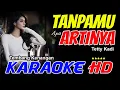Download Lagu TANPAMU apa artinya KARAOKE Tetty Kadi Audio Joss