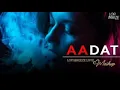 Lagu Aadat Mashup 2022 | Aftermorning | Main Dhoondne Ko Zamaane Mein | Atif Aslam | @Lofi_Friday70