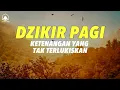 Download Lagu Dzikir Pagi Hari   Awali Harimu dengan Kedamaian \u0026 Keberkahan 🌼✨