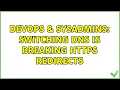 DevOps SysAdmins Switching DNS is breaking https redirects 2 Solutions