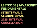 Leetcode Javascript Fundamentals setInterval clearInterval 2725 Interval Cancellation