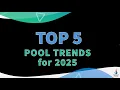 TOP 5 Pool Trends for 2025