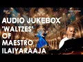 Download Lagu Waltzes of Maestro Ilaiyaraaja Audio Jukebox