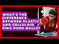 Download Lagu What's The Difference Between Plastic And Celluloid Ping Pong Balls? - Ping Pong Prodigy