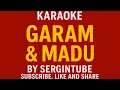 Download Lagu KARAOKE | GARAM \u0026 MADU (SAKIT DADAKU) | TENXI, NAYKILLA \u0026 JEMSII   @sergintube 🔔🔄👍🏼