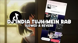 dj india tujh mein rab slowed u0026 reverb 