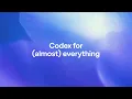 Codex for almost everything