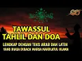 TAHLIL LENGKAP | TAWASSUL DAN DOA yang biasa dibaca warga NU