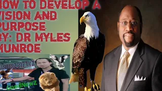 How to Develop a Vision and Purpose By Dr Myles Munroe