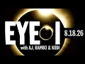 EYE 2 I WITH AJ RAMBO AND KODI Ep 65 - August 18th 2026