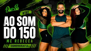 Ao Som do 150 - Mc Rebecca - Dan-Sa / Daniel Saboya (Coreografia)