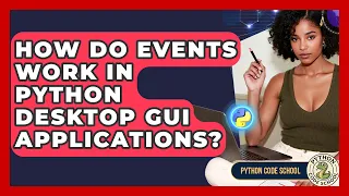 How Do Events Work In Python Desktop GUI Applications - Python Code School