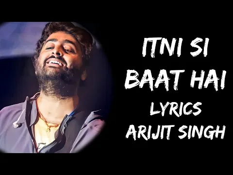Download MP3 Itni Si Baat Hai Mujhe Tumse Pyar Hai (Lyrics) - Arijit Singh | Antara Mitra | Lyrics Tube