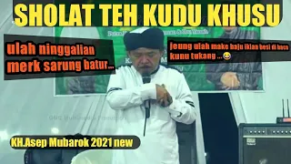 Download CERAMAH KH.ASEP MUBAROK TERBARU 2021 BIKIN NGAKAK BERMUTU || SHALAT TEH KUDU KHUSU MP3