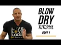 Blow Dry Tutorial Part 1