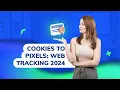 From Cookies to Pixels Website Tracking Explained in 2024