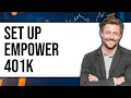 How To Set Up Empower 401k