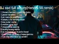 Lagu DJ SAD!! 😌FULL ALBUM SLOW REMIX TERBARU 2023 - Hendra 98 Remix Feat. Naldy Baik \u0026 dj haris nugraha