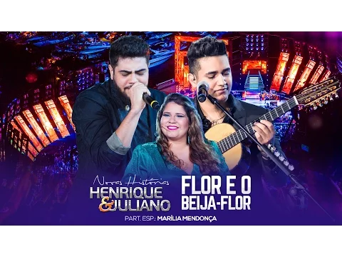 Download MP3 Henrique e Juliano - Flor E O Beija-Flor part. Marília Mendonça - DVD Novas Histórias