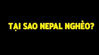 Tại sao Nepal nghèo vậy?